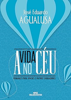 A VIDA NO CÉU: ROMANCE PARA JOVENS E OUTROS SONHADORES